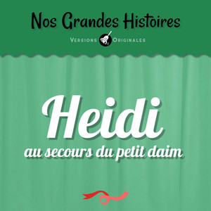 Nos grandes histoires : Heidi au secours du petit daim