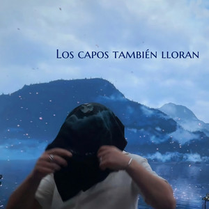 Los Capos Tambien lloran