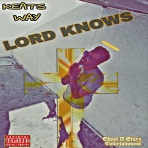 LORD KNOWS (Explicit)