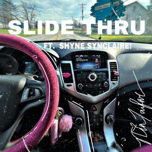 Slide Thru (feat. Shyne Synclaire!)