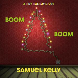 A Tiny Holiday Story: Boom! Boom!