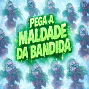 PEGA A MALDADE DA BANDIDA (Explicit)