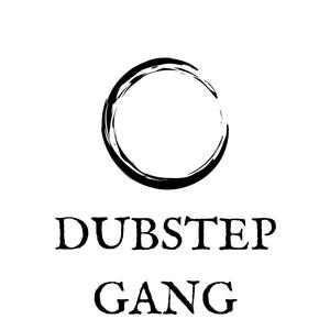 Dubstep Gang