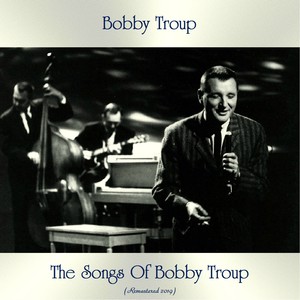 The Songs Of Bobby Troup (Remastered 2019)