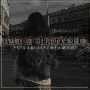 Heute ist Vergangenheit (feat. Klatsche & M-Hot)