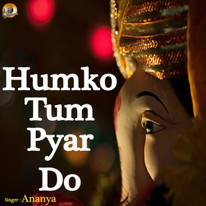 Humko Tum Pyar Do (Ganesh Bhajan)