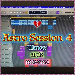 Astro Session, Vol. 4 (feat. Uknow, 3LCK & Msvnto) [Explicit]