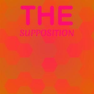 The Supposition