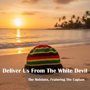 Deliver Us From The White Devil (feat. The Captain)