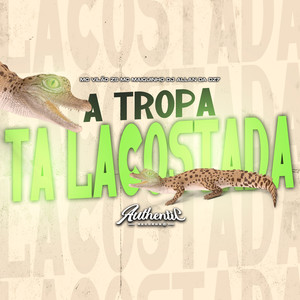 A Tropa Ta Lacostada (Explicit)