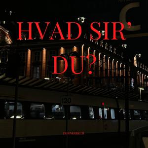 Hvad sir' du? (Explicit)