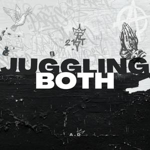 Juggling Both (Explicit)