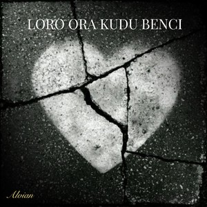 Loro Ora Kudu Benci