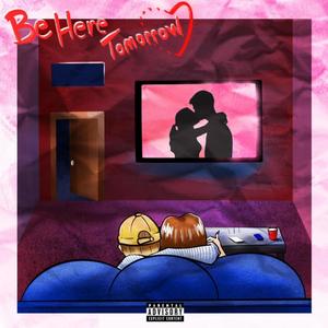 Be Here Tomorrow (feat. TeawhYB) (Explicit)