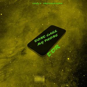 Dont Call My Phone (Explicit)