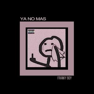 Ya no mas (Explicit)