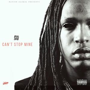 Can't Stop Mine (Explicit)