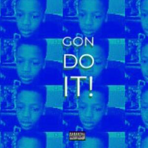 Gon' Do It! (Explicit)