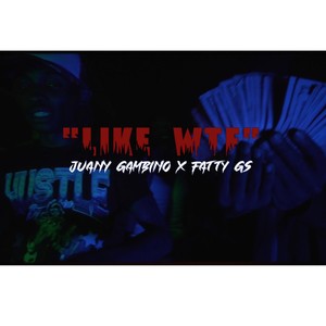 Like WTF (feat. Juany Gambino & Fatty G) (Explicit)