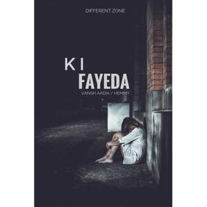 Ki Fayeda (feat. Vansh Aadia)