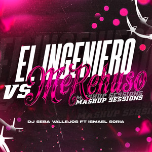 El Ingeniero Vs Me Rehuso (Mashup Sessions)