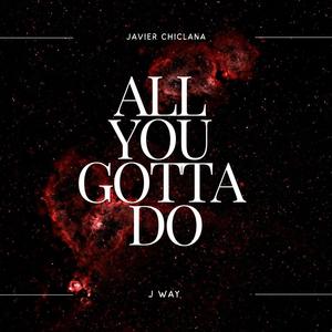 ALL YOU GOTTA DO (Explicit)