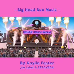 Bigger (feat. Joe Label, EstoVega & FOSTER) (Dance Remix)