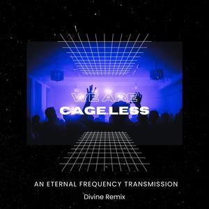 We Are Cage.Less (Divine Remix)
