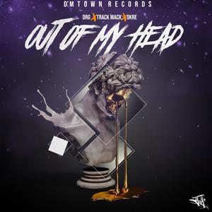 Out of my Head (feat. Track Mack, Okre & DRG) [Explicit]