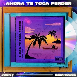 Ahora Te Toca Perder (Explicit)