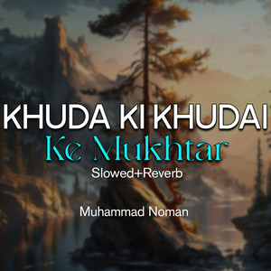 Khuda Ki Khudai Ke Mukhtar Lofi