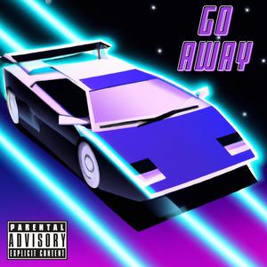 GO AWAY (Explicit)