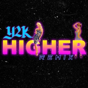 Higher (Y2K Remix)