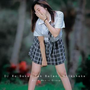 DJ Ra Bakal Tak Baleni Milkshake