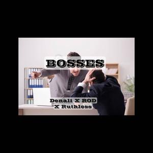 Bosses (feat. ROD4EVALOYAL & Ruthless) (Explicit)