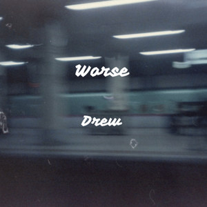 Worse (Explicit)