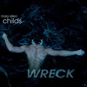 CHILDS, M.E.: Wreck (Ferrier-Ultan, Harada, Kinney, O'Gorman, O'Keefe)