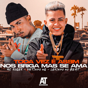 Toda Vez É Assim nos Briga Mas Se Ama (Explicit)