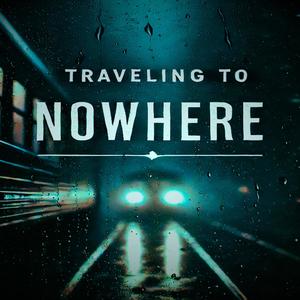 traveling to nowhere