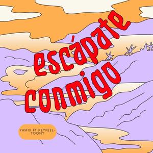 Escapate Conmigo (feat. KEYFEEL & TOONY)