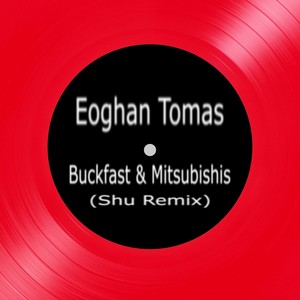 Buckfast & Mitsubishi's (Shu Remix) [Explicit]