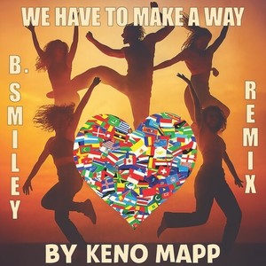 We Have to Make a Way (B. Smiley Dance Remix)