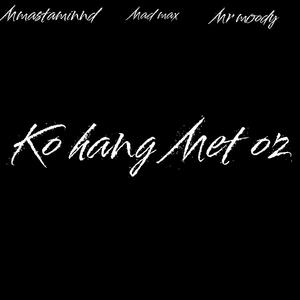 Ko hang Met oz (feat. Mr Moody)