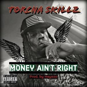 Money Ain't Right (feat. Torcha Skillz) [Explicit]