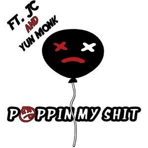 POPPIN MY **** (feat. The Kid JC & Yun Monk) [Explicit]