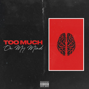 Too Much on My Mind (Explicit)