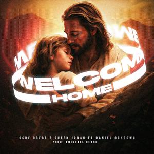 Welcome Home (feat. Daniel ochogwu, Min. Queen Jonah, Amichael genre & sound of salem)
