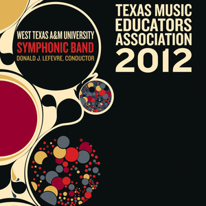 2012 Texas Music Educators Association (Tmea) : West Texas A and M University Symphonic Band