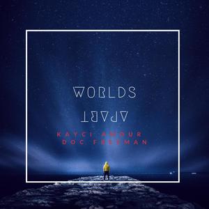 Worlds Apart(feat. Kayci Amour) (Explicit)