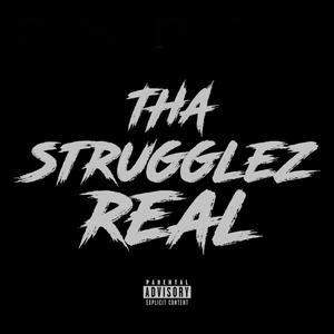 Tha Strugglez Real (Explicit)